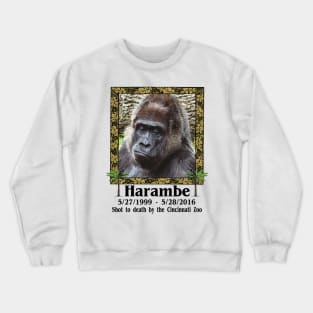 Harambe Memorial Rest In Peace You Were A Good Gorilla You Didn't Deserve That Crewneck Sweatshirt